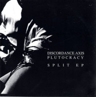 Discordance Axis / Plutocracy Split EP