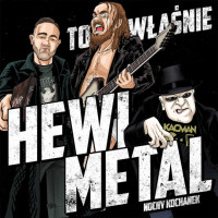 To właśnie Hewi Metal