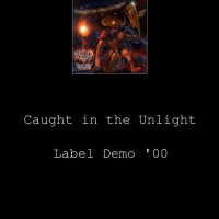 Caught in the Unlight Label Demo '00
