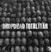 Dropdead / Totalitär