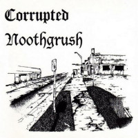 Noothgrush / Corrupted