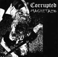 Corrupted / Machetazo