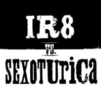 IR8 vs. Sexoturica