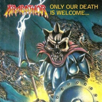 Only Our Death Is Welcome...