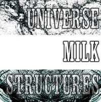 Universe, Milk, Structures