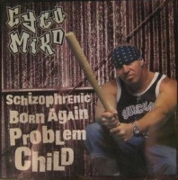 Schizophrenic Born Again Problem Child