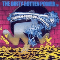 Album cover for The Dirty Rotten Power