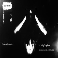 Paranoid Dementia, A Tale of Confusion, Schizophrania and Suicide