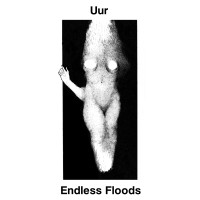 Uur / Endless Floods